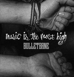 Bullet Bane : Music Is the Most High